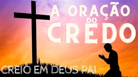 Ora O Do Dia De Hoje Ora O Do Credo Creio Em Deus Pai Ora O