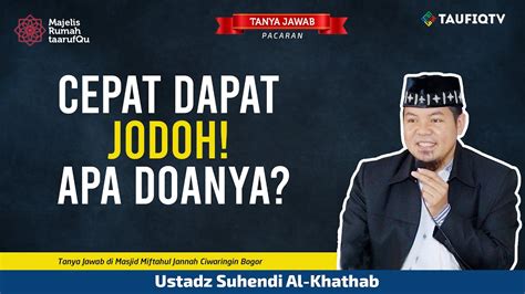 Cepat Dapat Jodoh Apa Doanya Tanya Jawab Pacaran Ustadz Suhendi Al