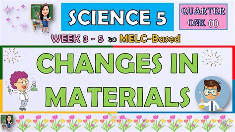 SCIENCE 5 QUARTER 1 WEEK 3 5 CHANGES IN MATERIALS MELC BASED