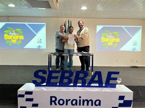 Conv Nio Entre Sebrae Rr E Prefeitura De Caroebe Fortalece A Festa Da