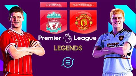 Liverpool Vs Manchester United Premier League Legends Gerrard Scholes