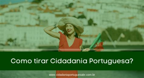 Como Tirar Cidadania Portuguesa Saiba Agora Cidadania Portuguesa