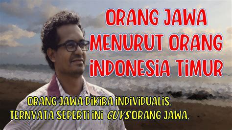 Bagaimana Karakter Orang Jawa Ini Penjelasan Orang Flores Indonesia