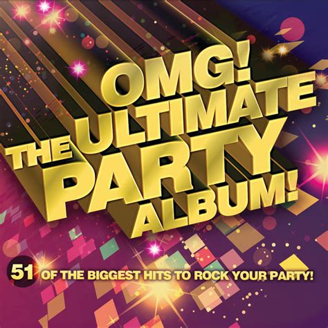 Omg The Ultimate Party Album Compilation By Various Artists Spotify