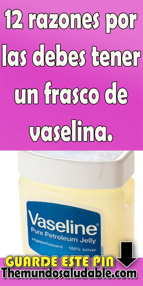 12 Razones Por Las Debes Tener Un Frasco De Vaselina Vaselina Cremas