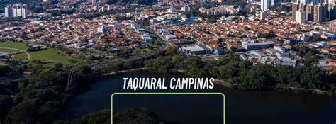 Taquaral Campinas conheça mais sobre o bairro Techome