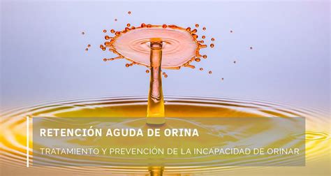 Retención aguda de orina Causas evolución y tratamiento en Vigo