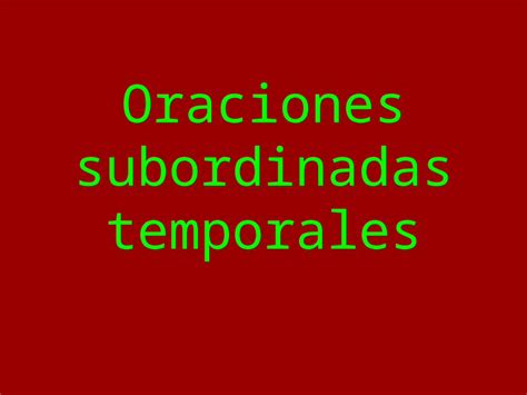 Ppt Oraciones Subordinadas Temporales Pdfslide Net