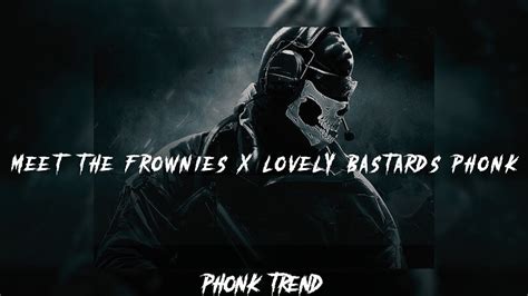 Meet The Frownies X Lovely Bastards Phonk Youtube