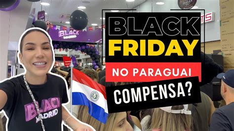 BLACK FRIDAY NO PARAGUAI PREÇOS YouTube