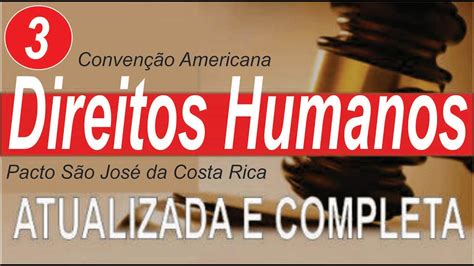 Conven O Americana De Direitos Humanos Completa Youtube