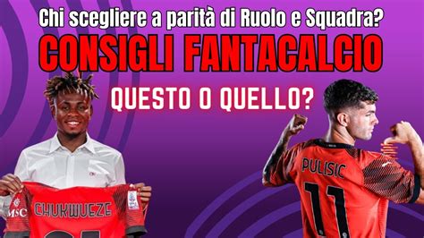 Live Fantacalcio Questo O Quello Chi Scegliere A Parit Di Ruolo E