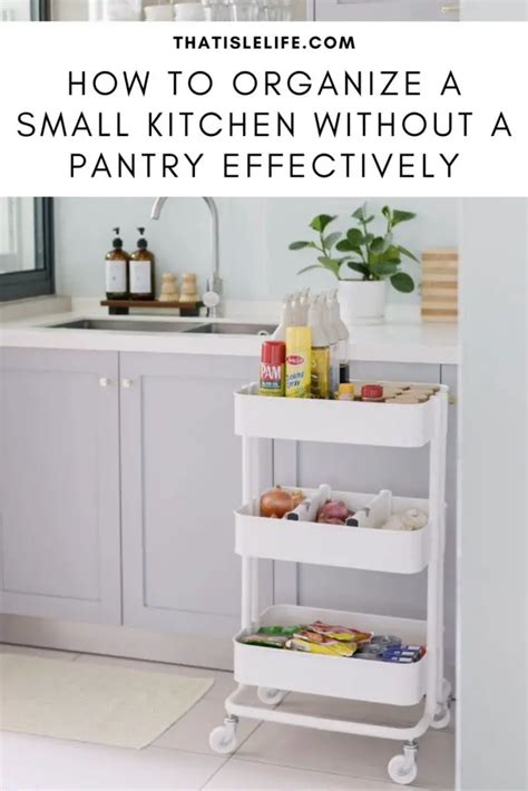 How To Organize A Small Kitchen Without A Pantry Effectively