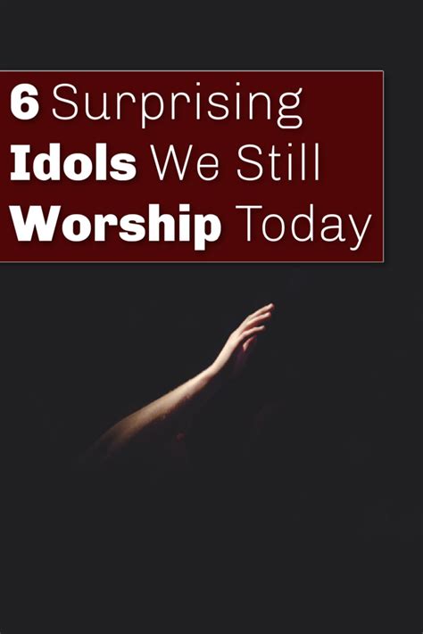 6 Surprising Idols We Still Worship Today In 2020 Bible Devotions