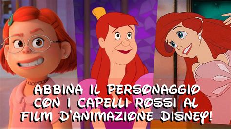 Disney Quiz Abbina Il Personaggio Coi Capelli Rossi Al Film Disney Giusto