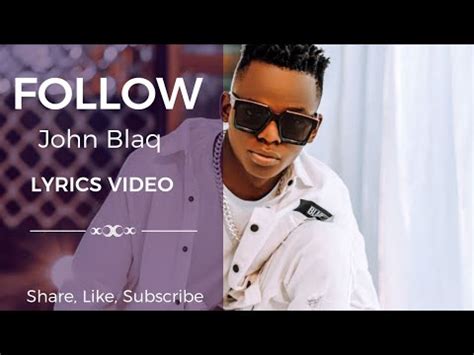 Follow John Blaq Official Lyrics Video Youtube