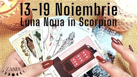 Luna Noua In Scorpion Saptamana 13 19 Noiembrie Toate Zodiile