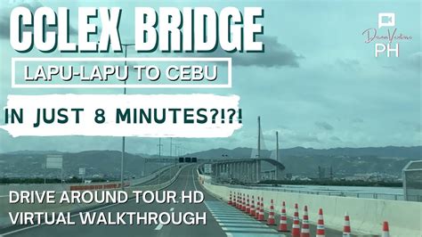 CCLEX Bridge Drive Around HD Virtual Walkthrough Tour 2023 Cebu City