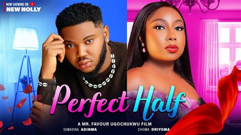 PERFECT HALF Somadina Adinma Chioma Obi Yomi New Hit Movie 2023