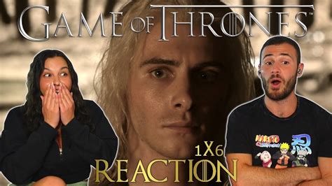 Hotd Fans React To Got Game Of Thrones 1x6 Reaction And Review A