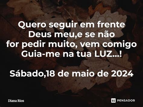 ⁠quero Seguir Em Frente Deus Meu E Se Diana Rios Pensador