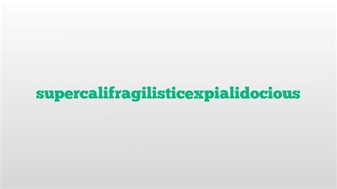 supercalifragilisticexpialidocious meaning and pronunciation - YouTube