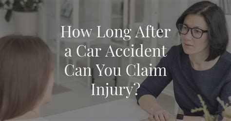 How Long After A Car Accident Can You Claim Injury