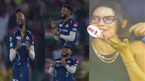 Hardik Pandyas Wife Was In Bad Condition After Laughing Pbks Vs Gt Ipl 2023 Live Match Youtube