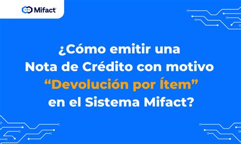 ¿cómo Emitir Una Nota De Crédito Con Motivo Devolución Por Ítem En El