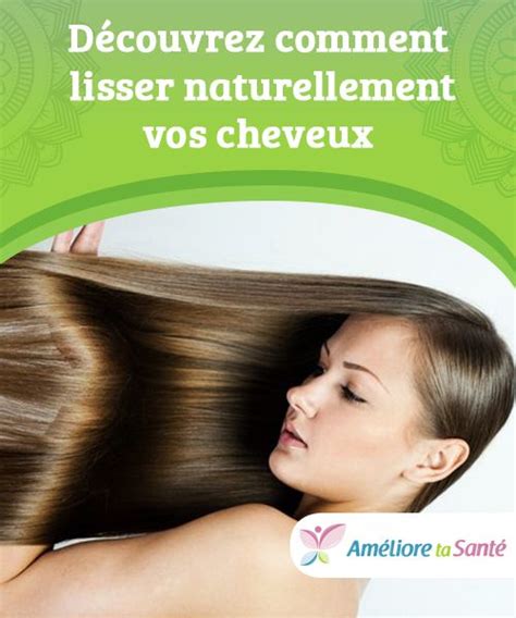 D Couvrez Comment Lisser Naturellement Vos Cheveux Am Liore Ta Sant