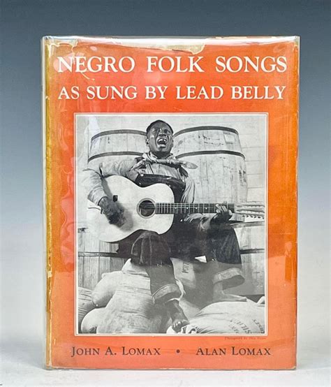 Negro Folk Songs As Sung By Lead Belly Lead Belly John And Alex