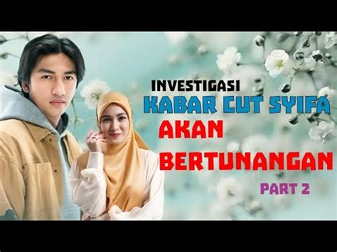 Investigasi Kabar Cut Syifa Akan Bertunangan Part Mama Fany