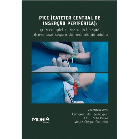 Picc Cateter Central De Inser O Perif Rica Guia Completo Para Uma