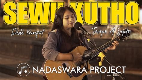 Sewu Kuto Didi Kempot Live Cover Tasya A Syifa Nadaswara Project Di