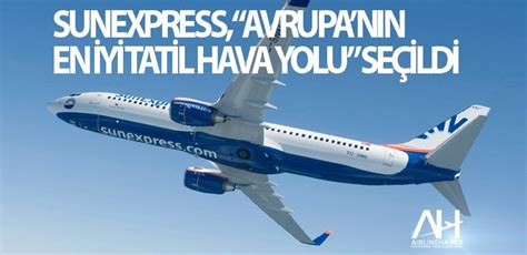 Sunexpress Avrupan N En Yi Tatil Hava Yolu Se Ildi Son Dakika