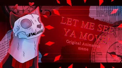 Let Me See Ya Move Original Animation Meme Youtube