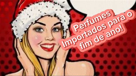 Perfumes Importados Para Arrasar Nas Festas De Fim De Ano YouTube