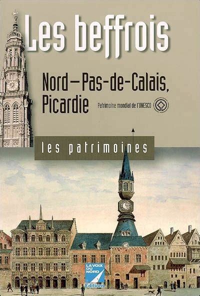 Les Beffrois Du Nord Pas De Calais Broch Collectif Achat Livre