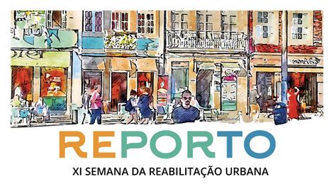 Semana Da Reabilitação Urbana Regressa Ao Porto De 6 A 8 De Novembro