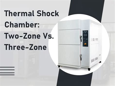 Thermal Shock Test Chamber Two Zone Vs Three Zone Chiuvention