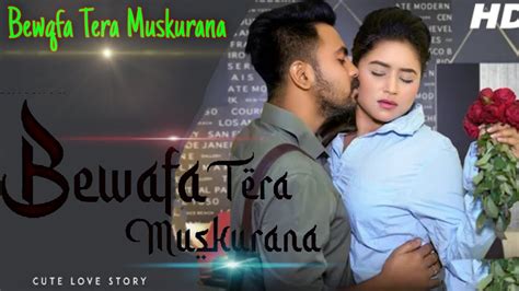 Bewafa Tera Yun Muskurana Song Jubin Nautiyal Bewafa Tera Muskurana Full Song Youtube