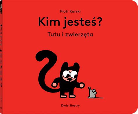 Kim Jeste Tutu I Zwierz Ta Karski Piotr Ksi Ka W Sklepie Empik