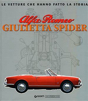 Alfa Romeo Giulietta Spider Ediz Illustrata Le Vetture Che Hanno