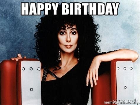 Thats What Im Thinking Happy Birthday Cher