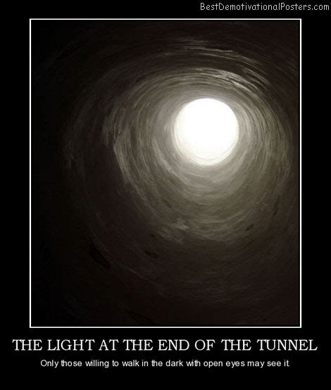 The Light At The End Of The Tunnel - Demotivational Poster