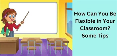 Flexibility in the Classroom: How to be a Flexible Teacher? - Classroom ...