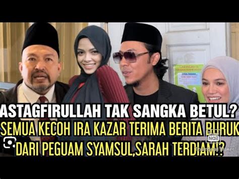 SEMUA KECOH IRA KAZAR TERIMA BERITA BURVK DARI PEGUAM SYAMSUL SARAH