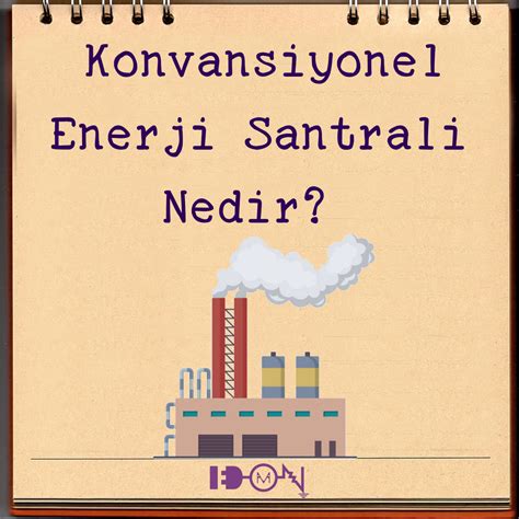 Konvansiyonel Enerji Santrali Nedir Kehribar M Hendislik