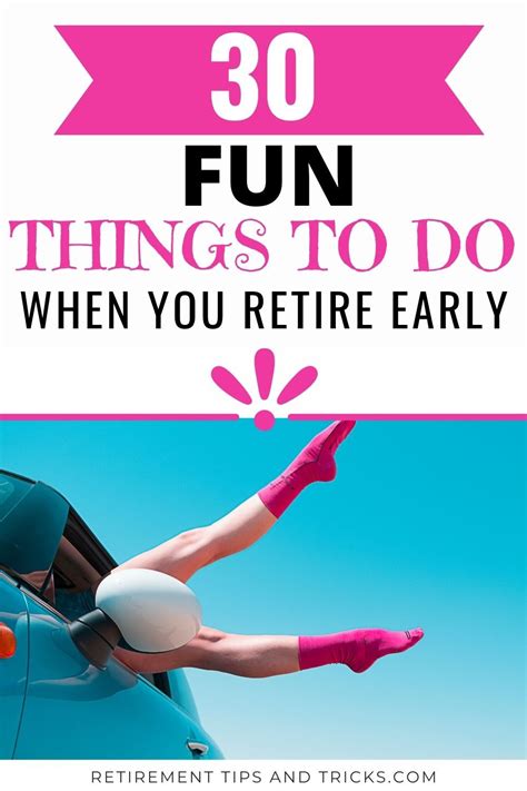 Fun Things To Do When You Retire Early In 2021 Early Retirement Retirement Retirement Advice