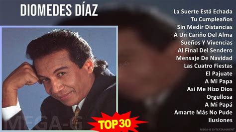 D I O M E D E S D A Z Mix Grandes Exitos S Music Top